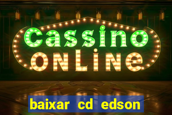 baixar cd edson gomes as 50 melhores